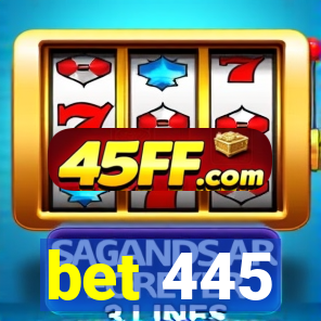 bet 445
